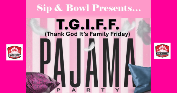 Sip & Bowl TGIFF Pajama Party