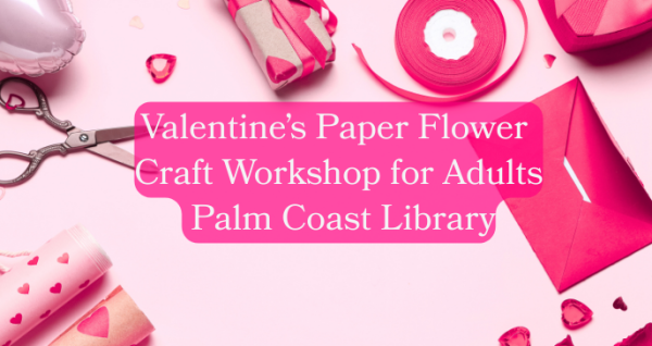 Feb 13, 2026 | 1pm – 2pm | Free | Palm Coast Library | Adults | Palm Coast Local Events